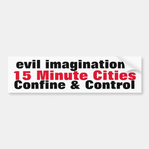 Evil imaginations 15 Minute City Cities Confine Bumper Sticker