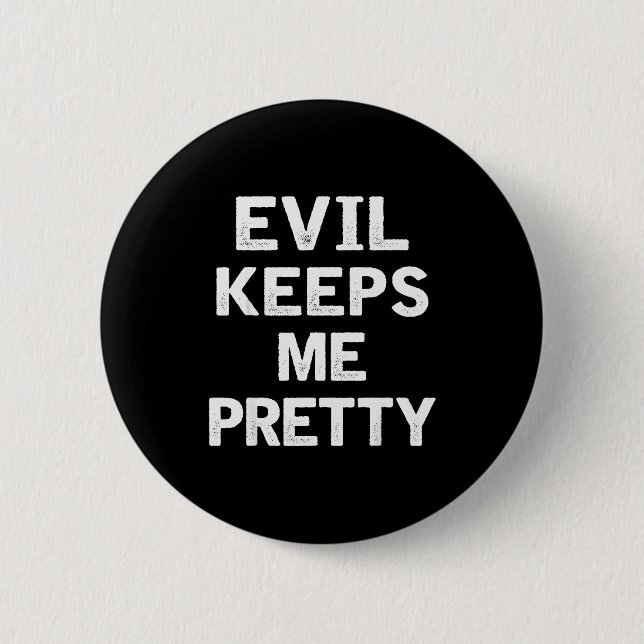 Evil Keeps Me Pretty Funny Humor Quote Woman  Button (Front)