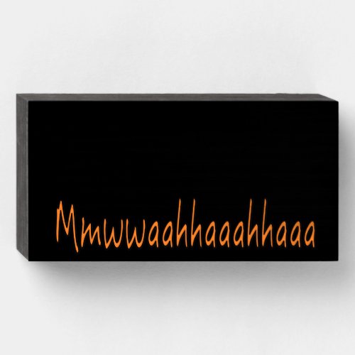 Evil Laughter Mmwwaahhaaahhaaa Halloween  Wooden Box Sign