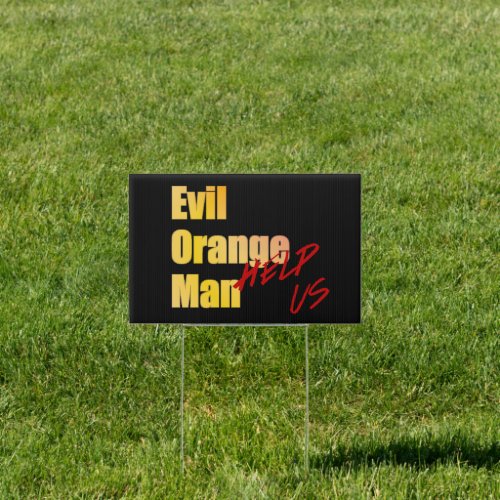 Evil Orange Man _ Help  Sign