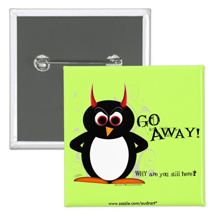 Evil Penguin   GO AWAY Bling Button