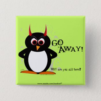 Evil Penguin - Go Away Bling Pinback Button by audrart at Zazzle