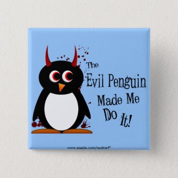 Evil Penguin Made Me Do It Bling Button by audrart at Zazzle