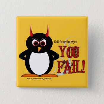 Evil Penguin Says You Fail Square Bling Pinback Button by audrart at Zazzle