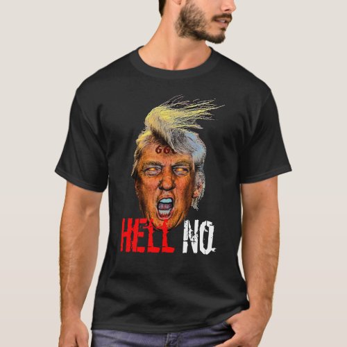Evil President Trump Devil Anti Christ _ Hell No T_Shirt