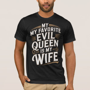 Evil Queen Wife Humorous Marriage Gift for Husband T-Shirt