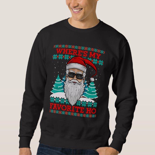 Evil Santa Where S My Favorite Ho Funny Ugly Chris Sweatshirt (Front)