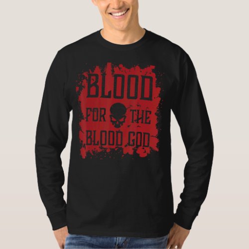 Evil Skull Blood For The Blood God Hell Demon Bloo T_Shirt