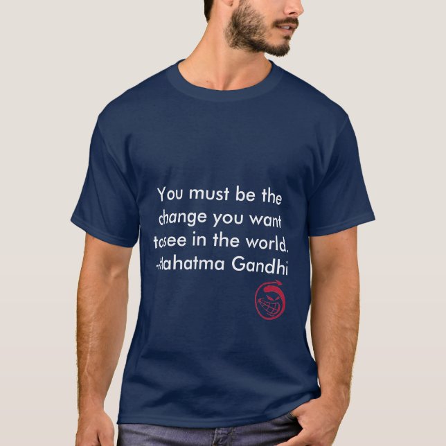 Evil Smile, You must be the change you want to ... T-Shirt (Front)