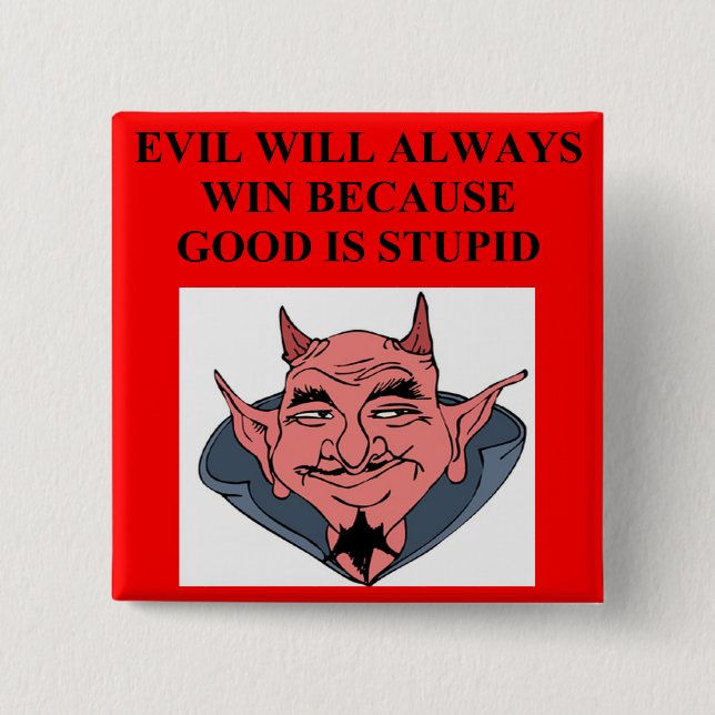 evil triumphs over good pinback button (Front)