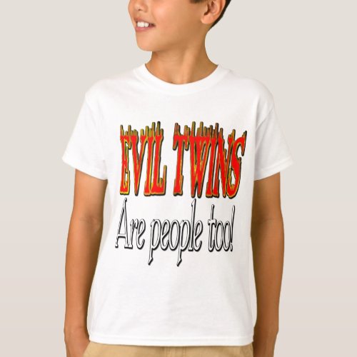 Evil Twins are people too T_Shirt