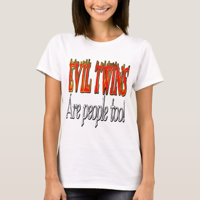 Evil Twins are people too! T-Shirt (Front)