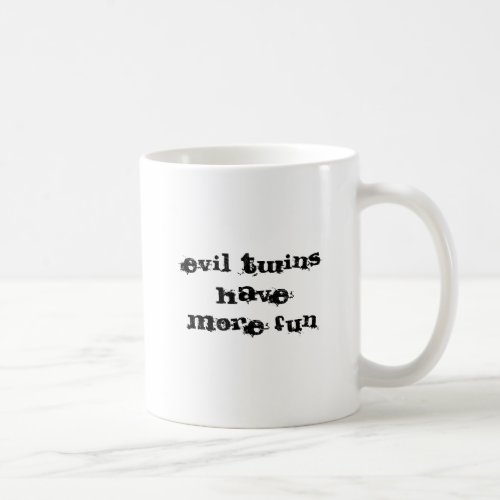 evil twins have more fun i am the evil twin coffee mug