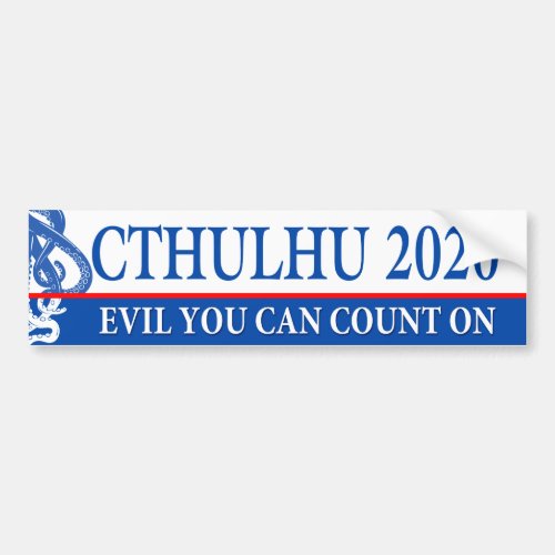 Evil You Can Count On _ Vote for Cthulhu 2020 Bumper Sticker