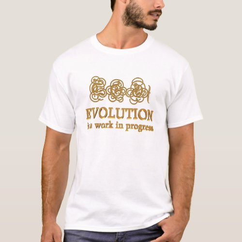 Evolution is a work in progress GOD tee shirt