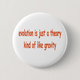 evolution is just a theory button