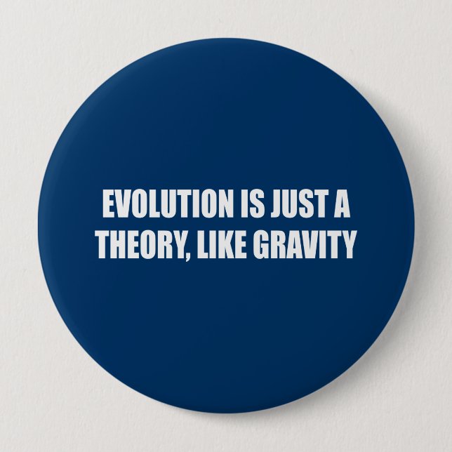 Evolution is just a theory like gravity button (Front)