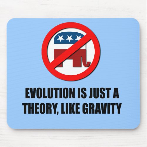 Evolution is just a theory like gravity mouse pad