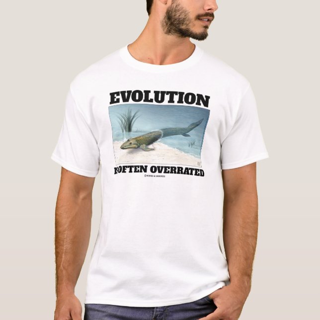 Evolution Is Often Overrated Fishapod Tiktaalik T-Shirt (Front)