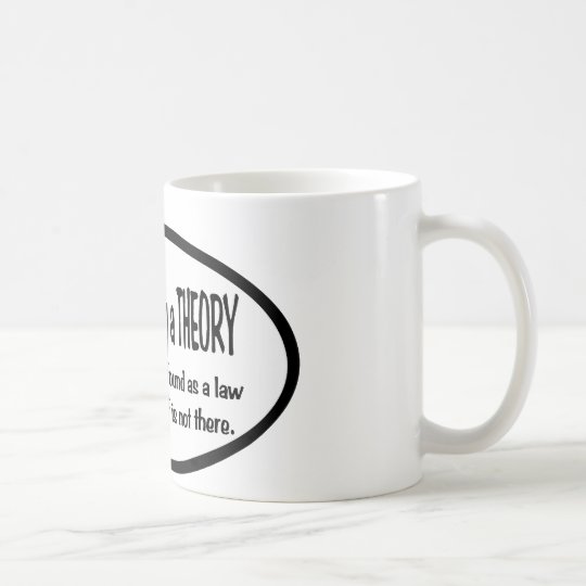 Evolution is only a theory coffee mug