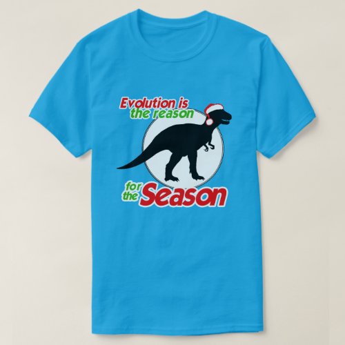 EVOLUTION IS THE REASON FOR THE SEASON T_Shirt