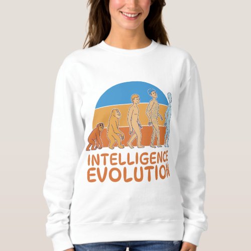 evolution of human intelligence sweatshirt