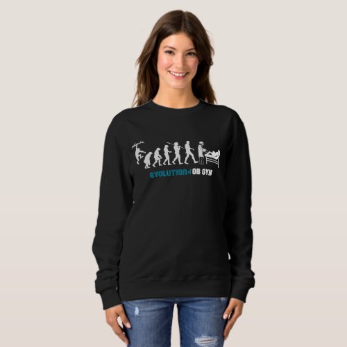 Evolution of OB GYN Obstetrics Gynecology Sweatshirt