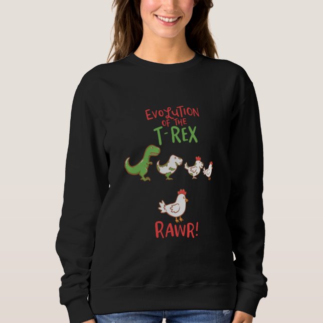 Evolution Of The T-Rex RAWR! Funny Dino Chicken Sweatshirt (Front)
