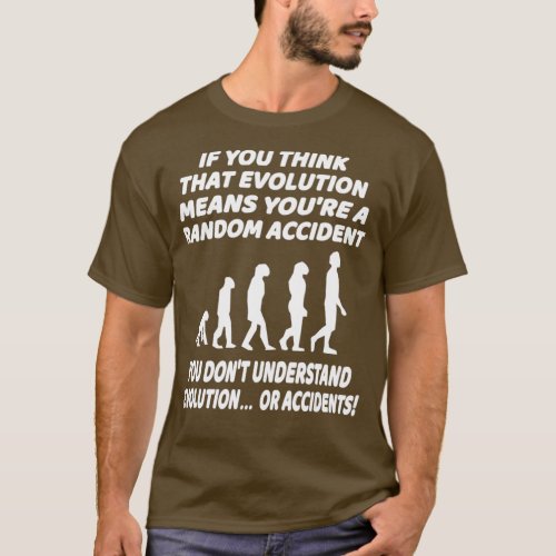 Evolution Science Funny Atheist Humor Quote T_Shirt