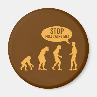 evolution - stop following me! magnet