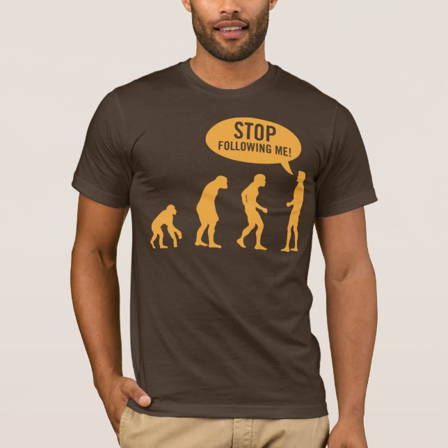 evolution - stop following me! T-Shirt (Front)