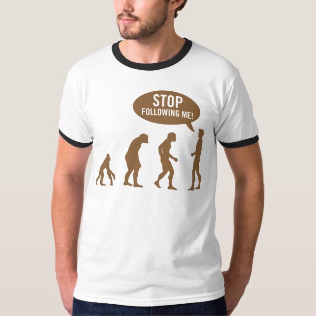 evolution - stop following me! T-Shirt (Front)