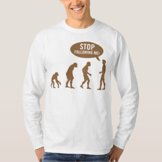 evolution - stop following me! T-Shirt
