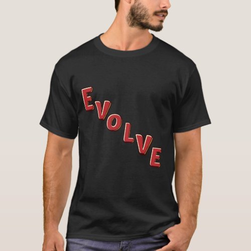 Evolve Simple word to mean change T_Shirt