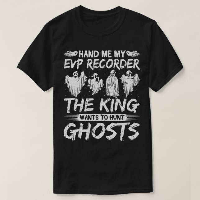 Evp Recorder King Ghost Hunting T-Shirt (Design Front)