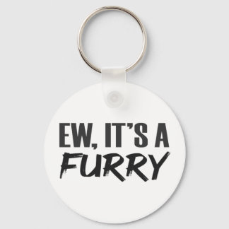 Ew A Furry LOL Funny Furries Joke Keychain