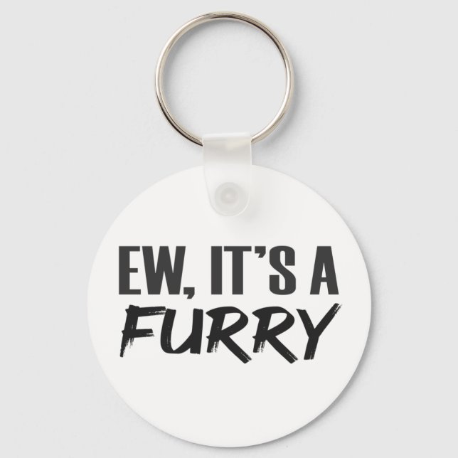 Ew A Furry LOL Funny Furries Joke Keychain (Front)