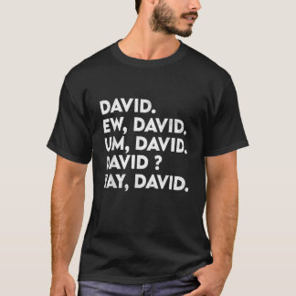 Ew David Funny Pop Culture Distressed Sarcasm T-Shirt