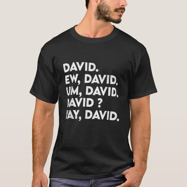 Ew David Funny Pop Culture Distressed Sarcasm T-Shirt (Front)