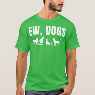 Ew Dogs Funny Puppy Pet Cat Animal Lover T-Shirt