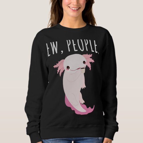 Ew People Axolotl Sweatshirt