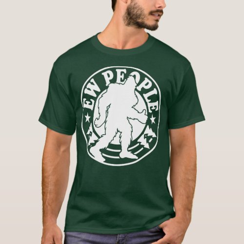 Ew People Bigfoot T_Shirt
