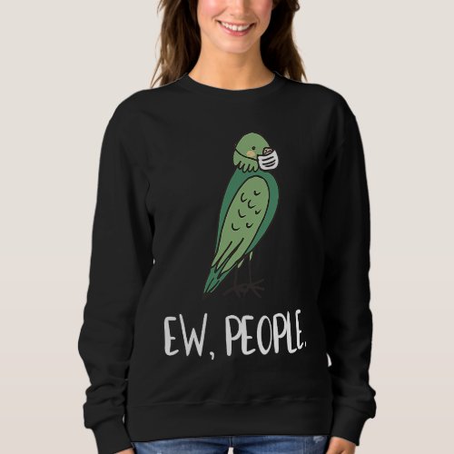 Ew People Bird Face Mask Social Distancing Sweatshirt