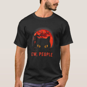 Ew People Black Cat Evil Eyes Meowy Kitten Hallow T-Shirt