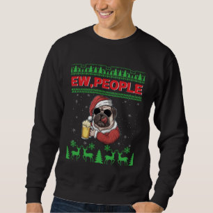 Ew People Black Pug Dog Ugly Christmas Quarantine Sweatshirt
