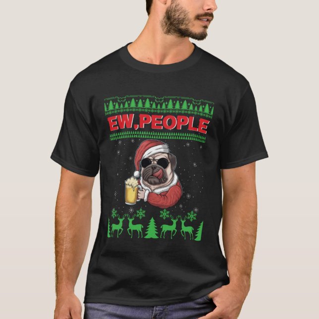 Ew People Black Pug Dog Ugly Christmas Quarantine T-Shirt (Front)