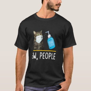 Ew People Cat Face Mask Cute Pet Cats   Cat Mom T-Shirt