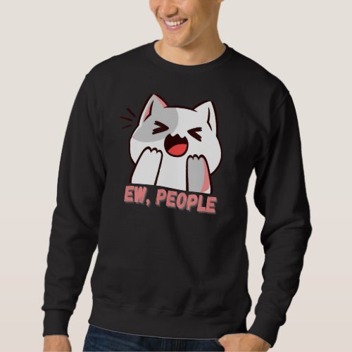 Ew People Cat Sweatshirt