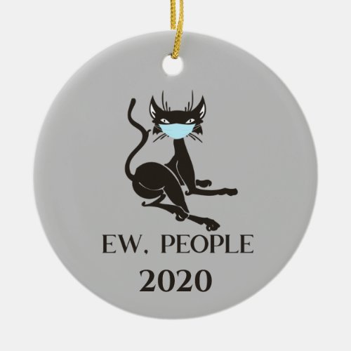 Ew People Cat Wearing Face Mask 2020 Ceramic Ornament