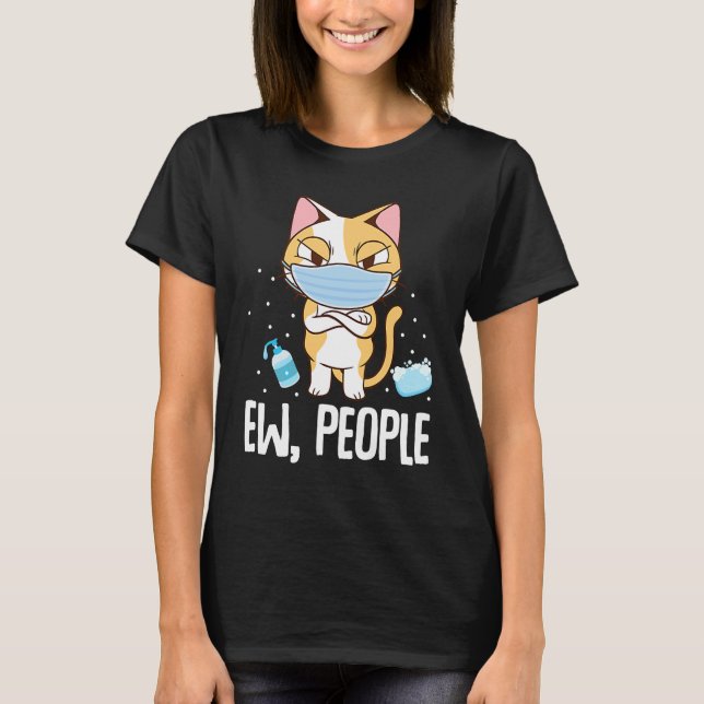 Ew People   Cat Wearing Face Mask Washing Hands T-Shirt (Front)